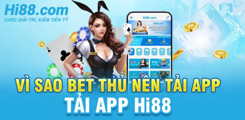 Tải app HI88 đem đến trải nghiệm thuận tiện cho bet thủ